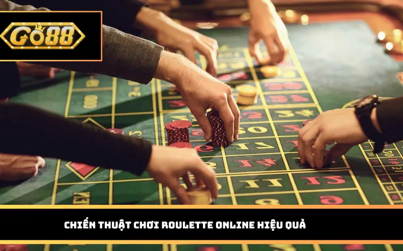 Chiến thuật chơi Roulette online hiệu quả